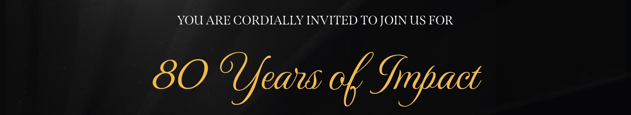 80 Years of Impact Invitation Banner